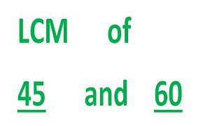 LCM of 45 and 60