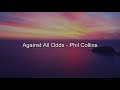 AGAINST ALL ODDS - PHIL COLLINS (LYRICS)