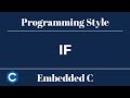 Embedded C Programming Style: Tutorial 7 - If Condition