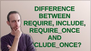 Difference between require, include, require_once and include_once?