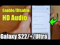 Galaxy S22/S22+/Ultra: How to Enable/Disable HD Audio