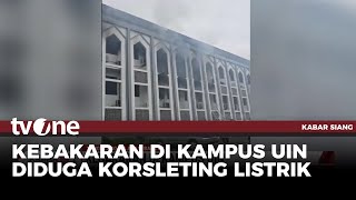 Kebakaran Melanda Gedung Rektorat Kampus UIN | Kabar Siang tvOne