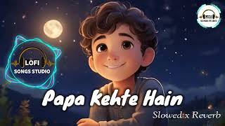 Papa Kehte Hain (Slowed & Reverb) | Srikanth | Rajkummar Rao | Udit Narayan | Lofi Songs Studio