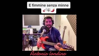 Antonio Londino-E Fimmine Senza Minne