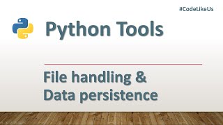 Python tools | File handling and Data persistence