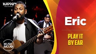 Eric - Play It By Ear - Music Mojo Season 6 - Kappa TV