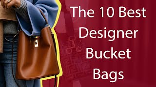 The 10 Best Designer Bucket Bags