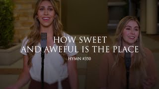 How Sweet And Aweful Is The Place (Hymn 350)