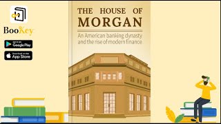🔥🔥The House of Morgan by Ron Chernow (Summary) -- An American Banking Dynasty and Modern Finance