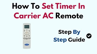 How to Set Timer on Carrier AC Remote – Step-by-Step Programming & Sleep Mode Guide
