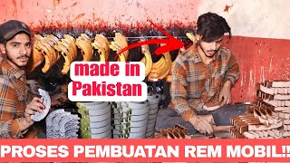 PROSES PEMBUATAN KAMPAS REM MOBIL!!! MADE IN PAKISTAN