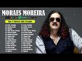 moraes moreira🍀 top 16 músicas mais tocadas de moraes moreira canções inesquecíveis