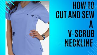 How to Cut and Sew a V Scrub Neckline/Healthcare Workers Scrub