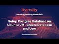 Setup Postgres Database on Ubuntu VM - Create Database and User