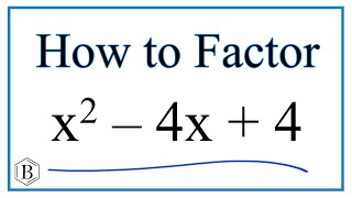 How to Solve x^2 - 4x + 4 = 0 by Factoring
