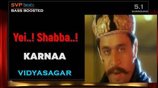 1995 ~ Yei Shabba ~ Karna ~ Vidyasagar 🎼 5.1 DOLBY 🎧 BASS BOOSTED 🎧 SVP Beats
