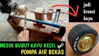 Membuat alat bubut kayu dari mesin pompa air bekas | DIY tool | kreatif TV