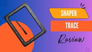 Shaper Trace: Cutting-edge Precision at Your Fingertips! Review