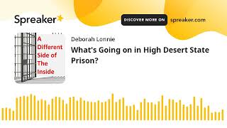 What's Going on in High Desert State Prison? (part 1 of 3)