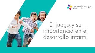 El juego y su importancia en el desarrollo infantil