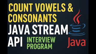 Java Stream API Program: Count Vowels & Consonants in a String | Interview Question