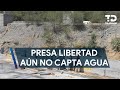 Presa Libertad sigue sin captar agua en NL; está en construcción, dice Agua y Drenaje