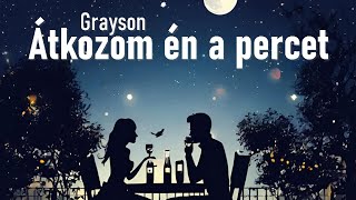 Grayson - Átkozom én a percet