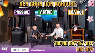 Nên chọn dàn karaoke Active, Passive hay Loa cột để trưng bày Tết đẹp, hát hay?