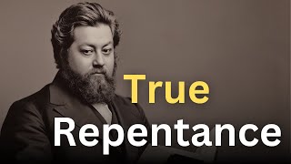 Reasons You Might Not Have True Repentance - Charles Spurgeon Devotional - \