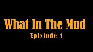 Mudmen - What in the Mud Episode 1