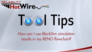 Software Tool Tip: Using BlockSim Simulation Results in RENO Flowcharts