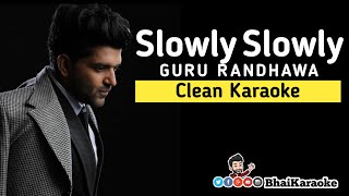 Slowly Slowly Karaoke | Guru Randhawa | Pitbul | BhaiKaraoke
