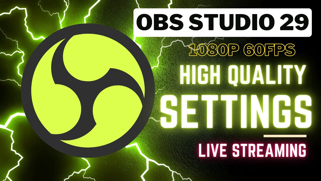 Best OBS Settings For High Quality Live Stream | OBS STUDIO 29 ...