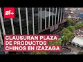 Clausuran plaza dedicada a la venta de productos chinos en CDMX - N+