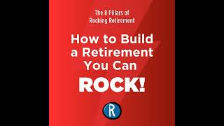 The 8 Pillars of Rocking Retirement: How to Build a Retirement You Can Rock