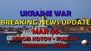 Ukraine War BREAKING NEWS (20240305): Sergei Kotov Patrol Ship Sunk!