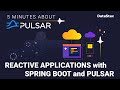 5 Minutes About Pulsar | Reactive Applications with Spring Boot