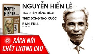 Sách nói Nguyễn Hiến Lê Và Tác Phẩm Đăng Báo - Theo Dòng Thời Cuộc - Nguyễn Tuấn Bình TH | Voiz FM