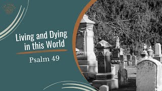 EP 27. Living and Dying in this World (Psalm 49)