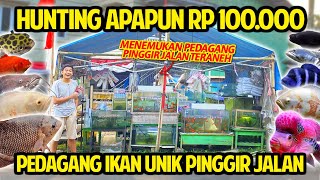 HUNTING APAPUN RP 100.000 DI PEDAGANG TERUNIK PINGGIR JALAN! GAK PERNAH LIAT PEDAGANG KAYA GINI!