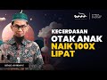 Akhlak Mulia -  Kecerdasan Otak Anak Hingga 100X Lipat BEGINI 3 CARA Meningkatkan | UST. Adi Hidayat