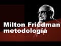 Milton Friedman: su pensamiento metodológico