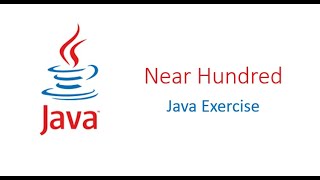 Near Hundred || Java Exercise || CodingBat.com