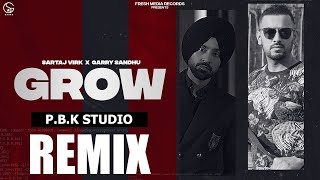 Grow Remix | Sartaj Virk | Garry Sandhu | Yeah Proof | Fresh Media Records | ft. P.B.K Studio