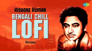 Kishore Kumar Bengali Chill LoFi | Shivam | Aaj Ei Din Take | Ami Je Ke Tomar | LoFi Music