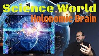 Science World #6 The Holonomic Brain Theory