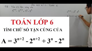 Toán lớp 6 - Ôn học kì 1 - Tìm chữ số tận cùng