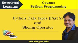 Lecture 4 - Python Data types (Part 2) and Slicing Operator