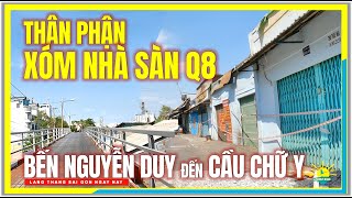 Đi Đâu Về Đâu ! THÂN PHẬN XÓM NGHÈO NHÀ SÀN QUẬN 8 | Bến Nguyễn Duy đến Cầu Chữ Y Sài Gòn Ngày Nay