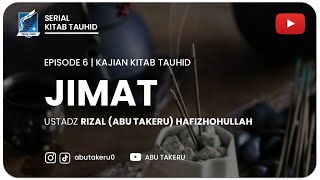 6. JIMAT | KAJIAN KITAB TAUHID | ABU TAKERU